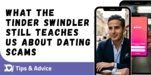 What the Tinder Swindler Still Teaches Us About Dating Scams